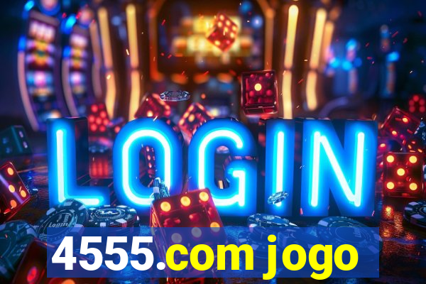 4555.com jogo