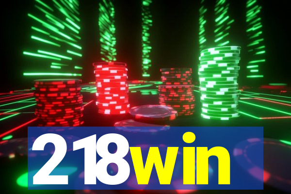 218win