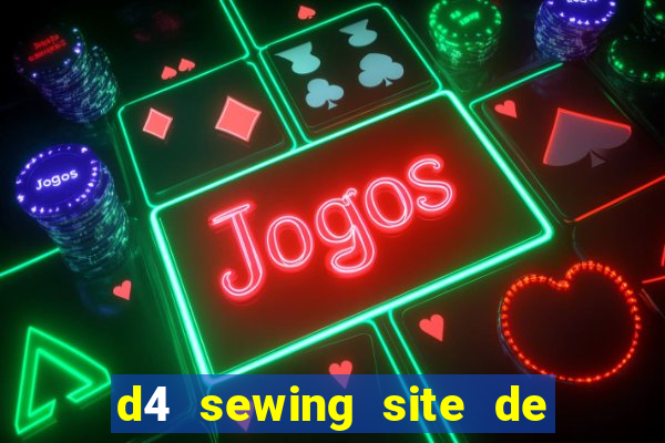 d4 sewing site de relacionamento login