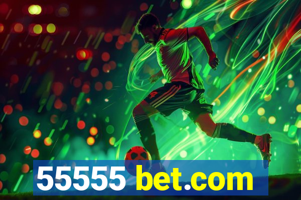 55555 bet.com