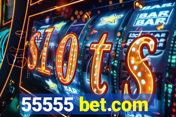 55555 bet.com