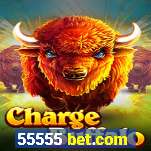 55555 bet.com