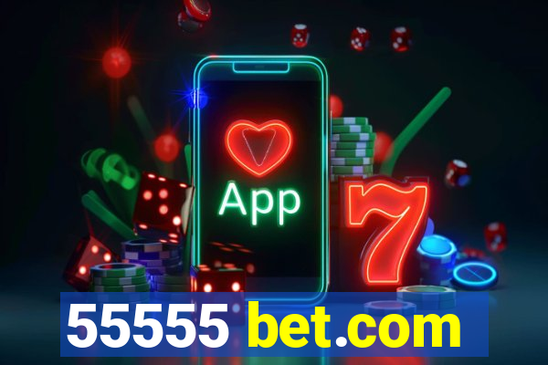 55555 bet.com