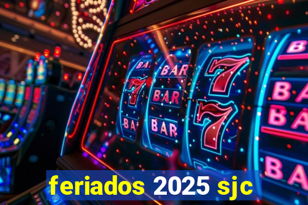 feriados 2025 sjc