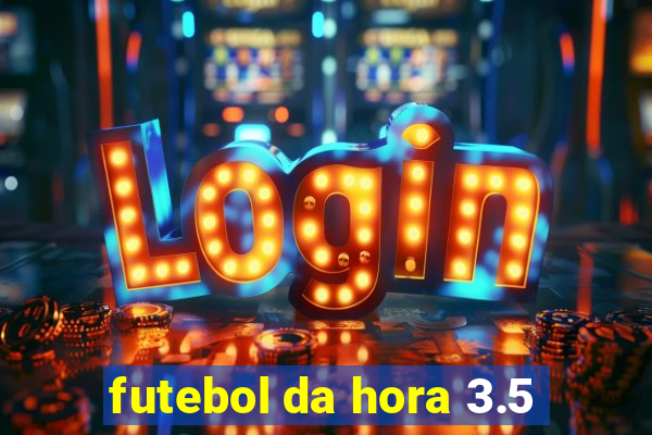 futebol da hora 3.5