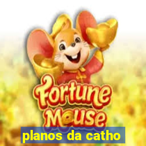 planos da catho
