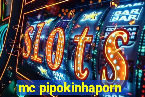 mc pipokinhaporn
