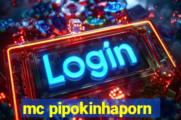 mc pipokinhaporn