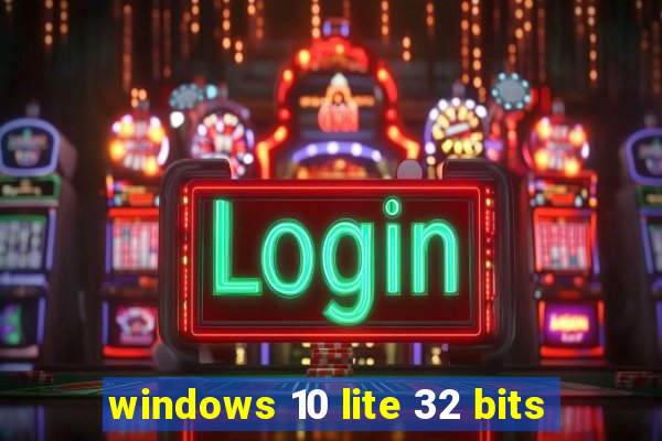 windows 10 lite 32 bits