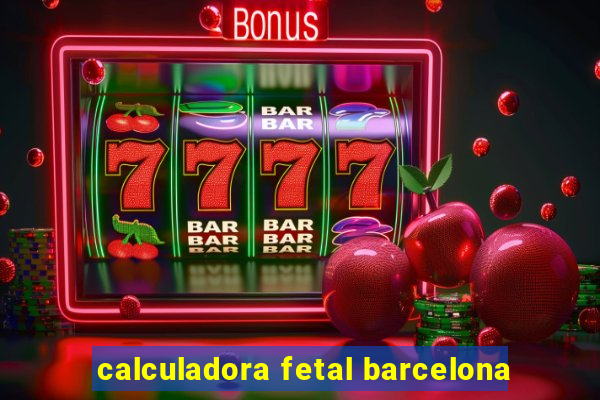 calculadora fetal barcelona