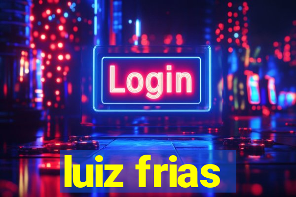 luiz frias