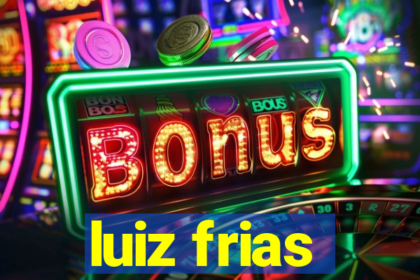 luiz frias
