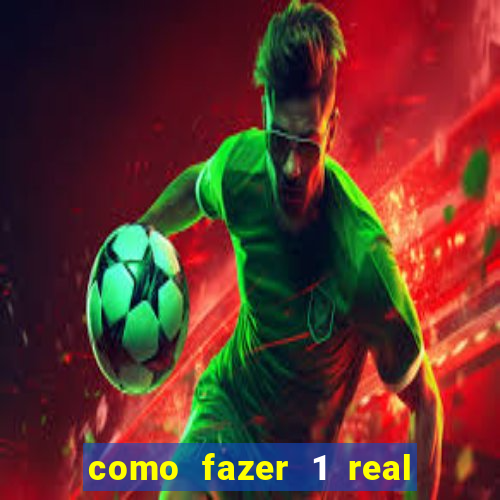como fazer 1 real virar 100