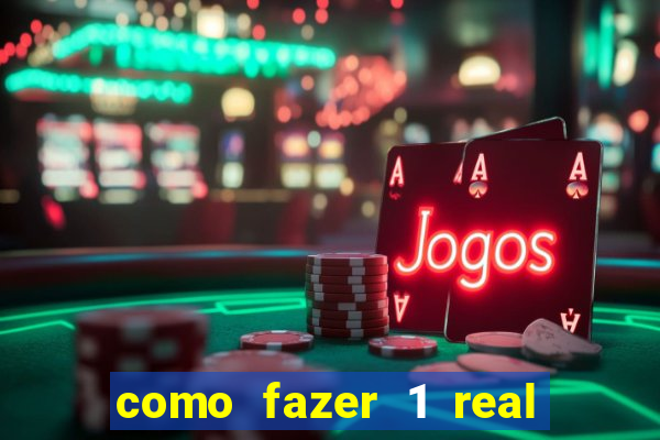 como fazer 1 real virar 100