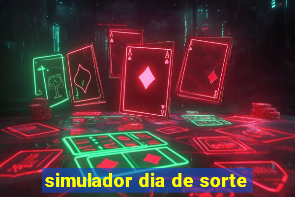 simulador dia de sorte