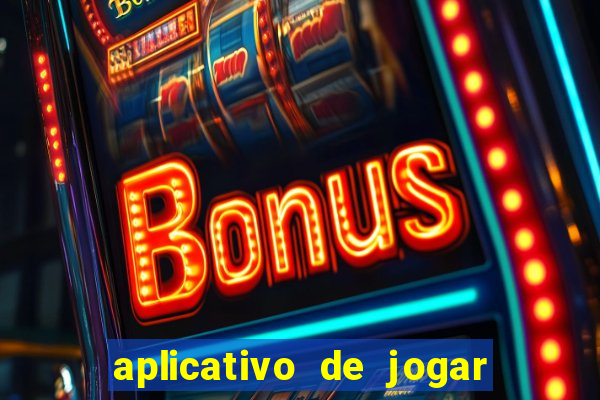 aplicativo de jogar e ganhar dinheiro