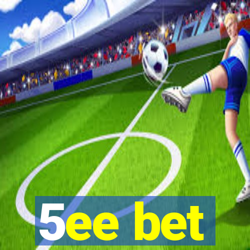 5ee bet