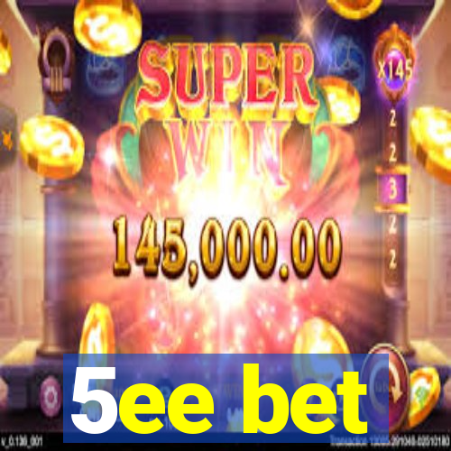 5ee bet