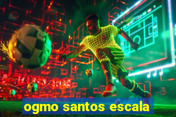 ogmo santos escala