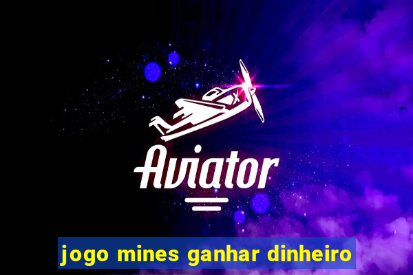 jogo mines ganhar dinheiro