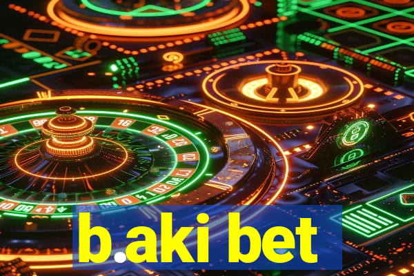 b.aki bet