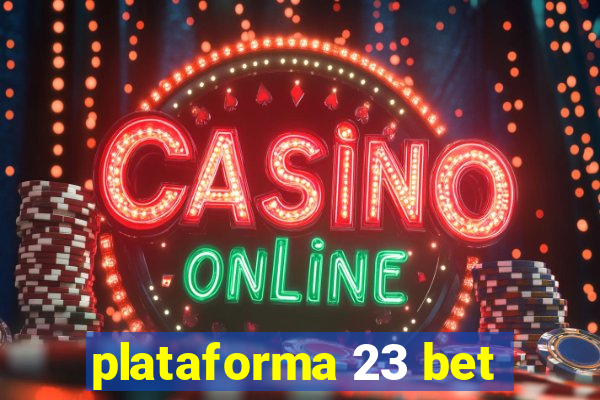 plataforma 23 bet