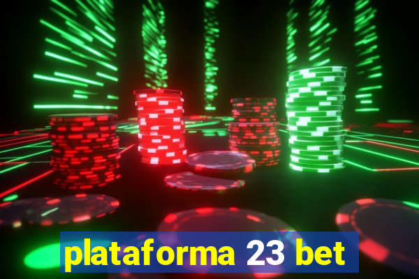 plataforma 23 bet