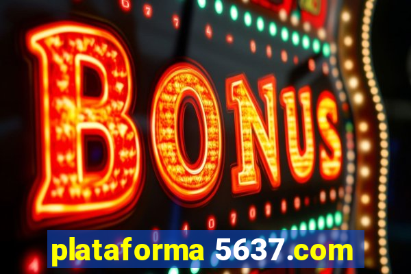 plataforma 5637.com