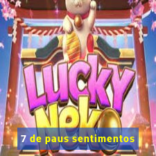 7 de paus sentimentos