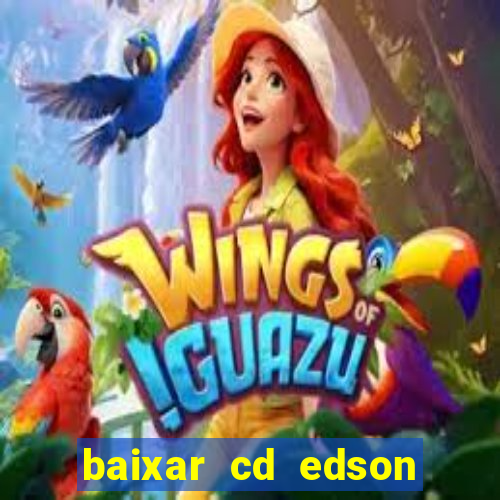 baixar cd edson gomes as melhores