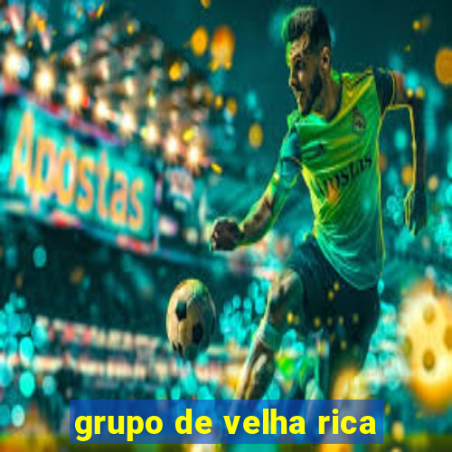grupo de velha rica