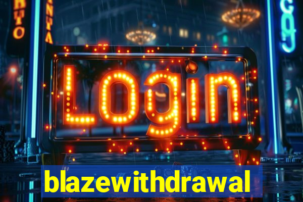 blazewithdrawal