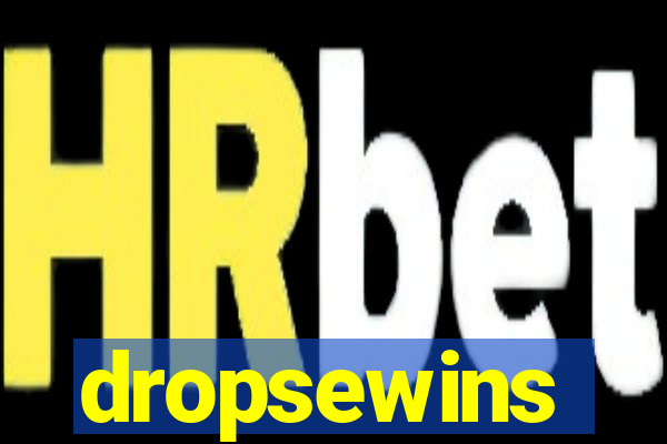 dropsewins
