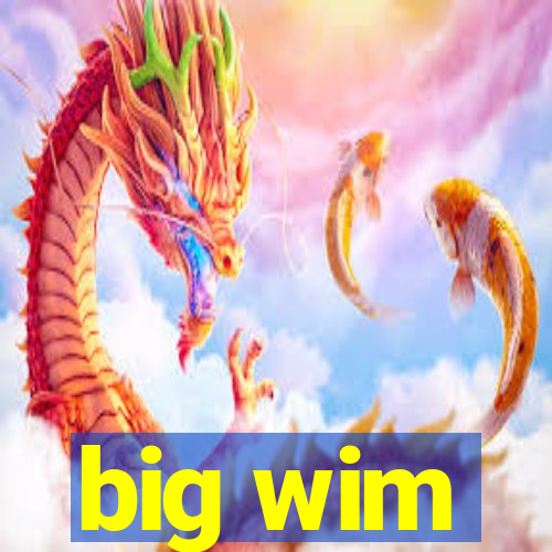 big wim