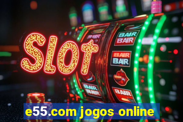 e55.com jogos online