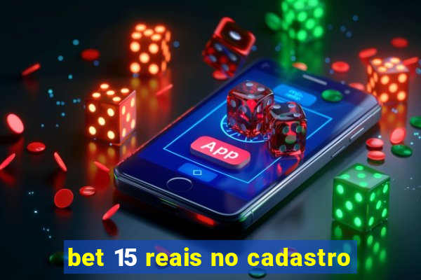 bet 15 reais no cadastro