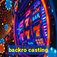 backro casting