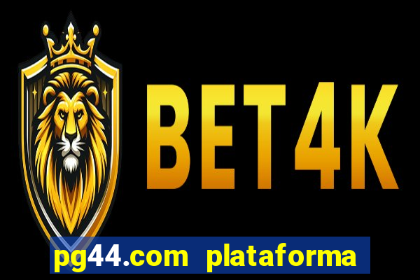 pg44.com plataforma de jogos