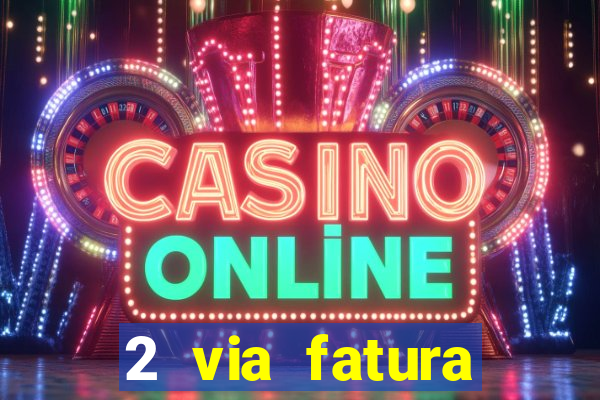 2 via fatura bradescard visa