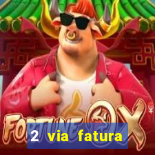 2 via fatura bradescard visa
