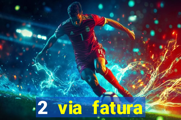 2 via fatura bradescard visa