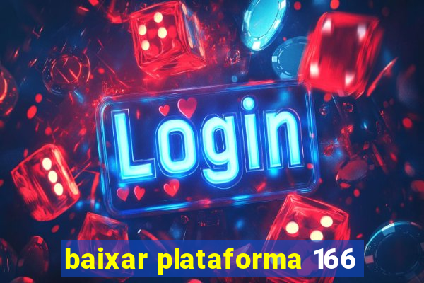 baixar plataforma 166