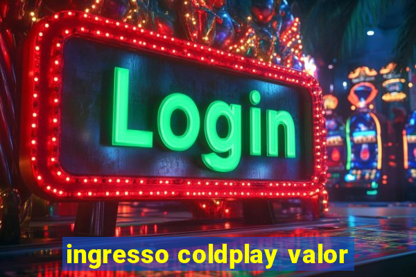 ingresso coldplay valor