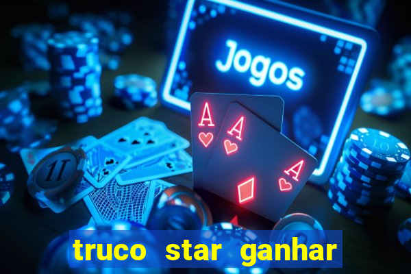 truco star ganhar dinheiro de verdade