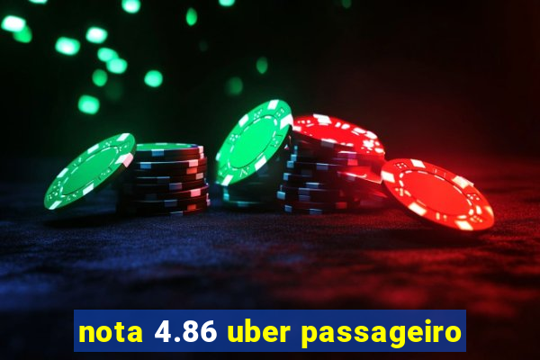 nota 4.86 uber passageiro
