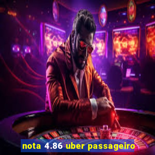 nota 4.86 uber passageiro