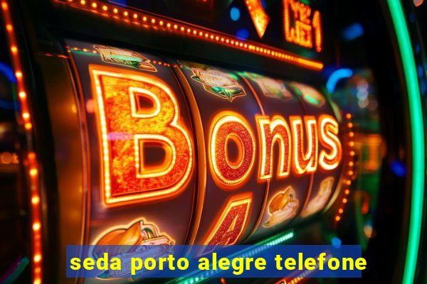 seda porto alegre telefone