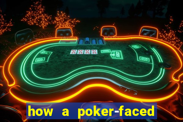 how a poker-faced girl really feels