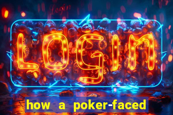 how a poker-faced girl really feels