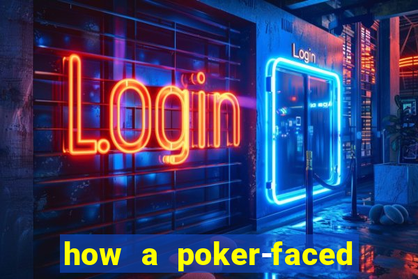how a poker-faced girl really feels